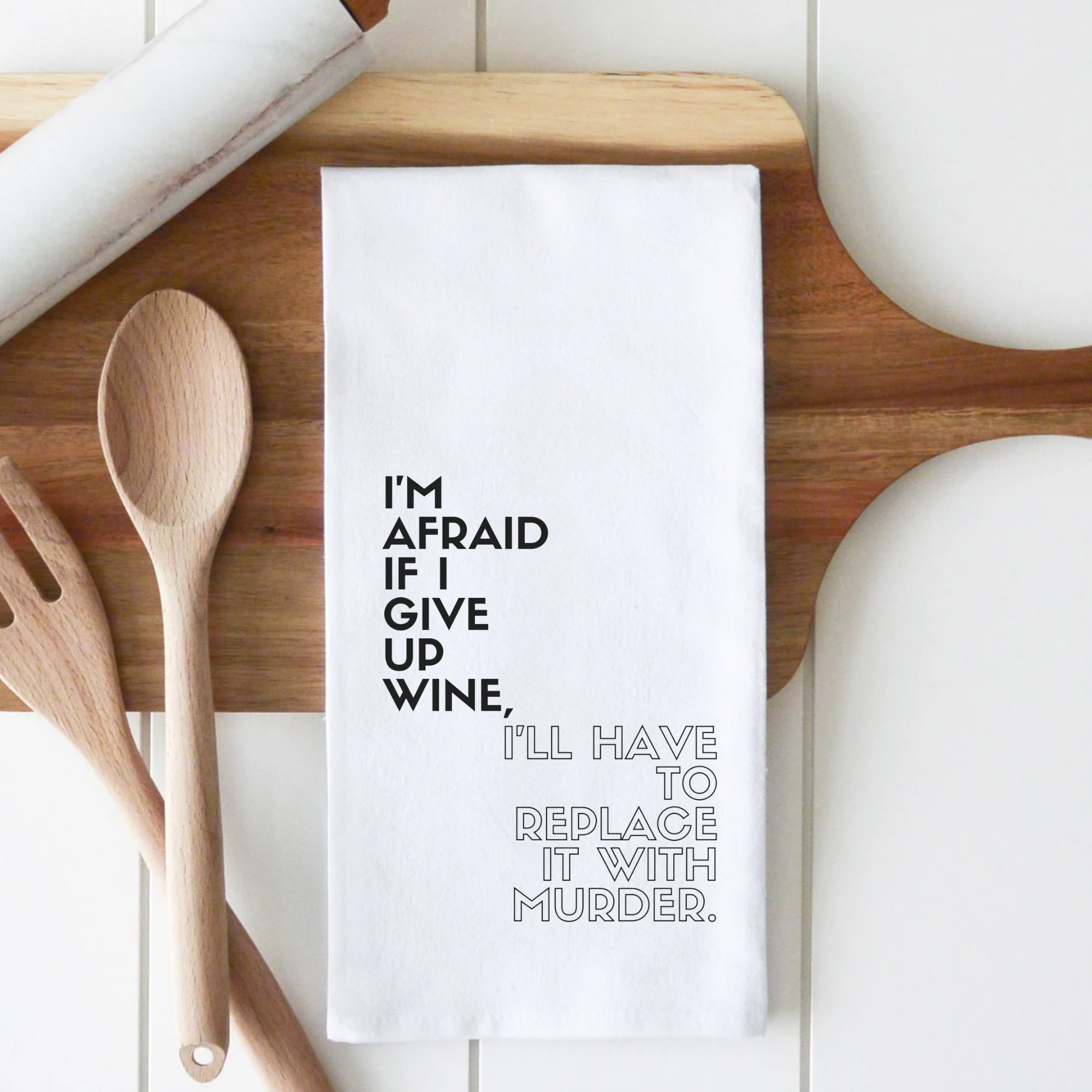 I'm Afraid If I Give Up Wine Tea Towel