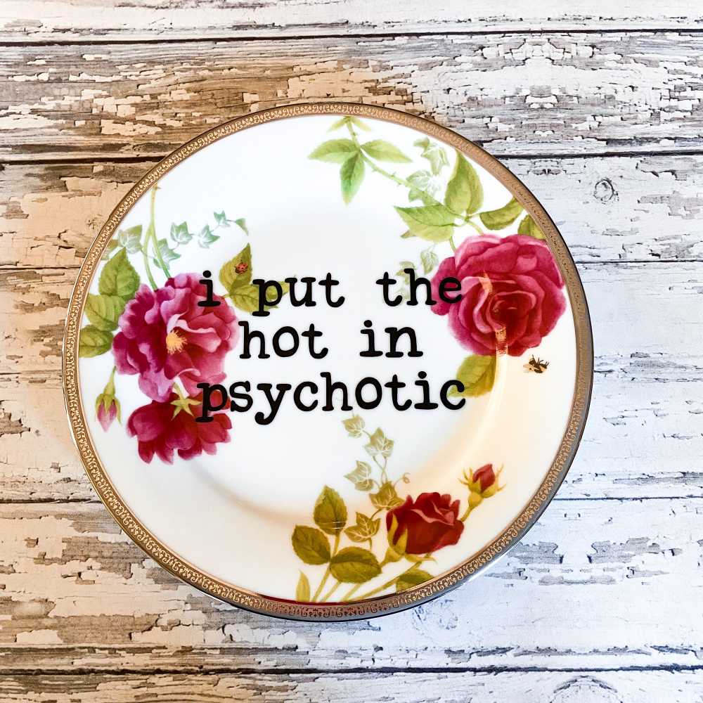 I Put The Hot In Psychotic Plate