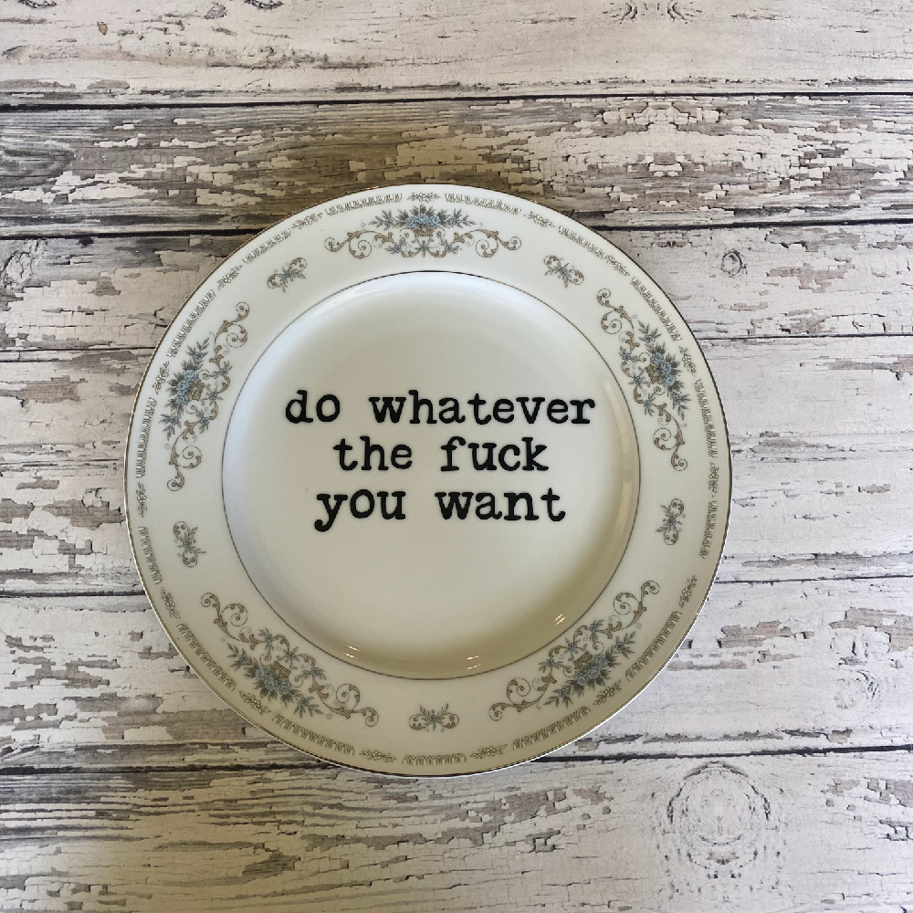 Do Whatever The Fuck You Want Plate