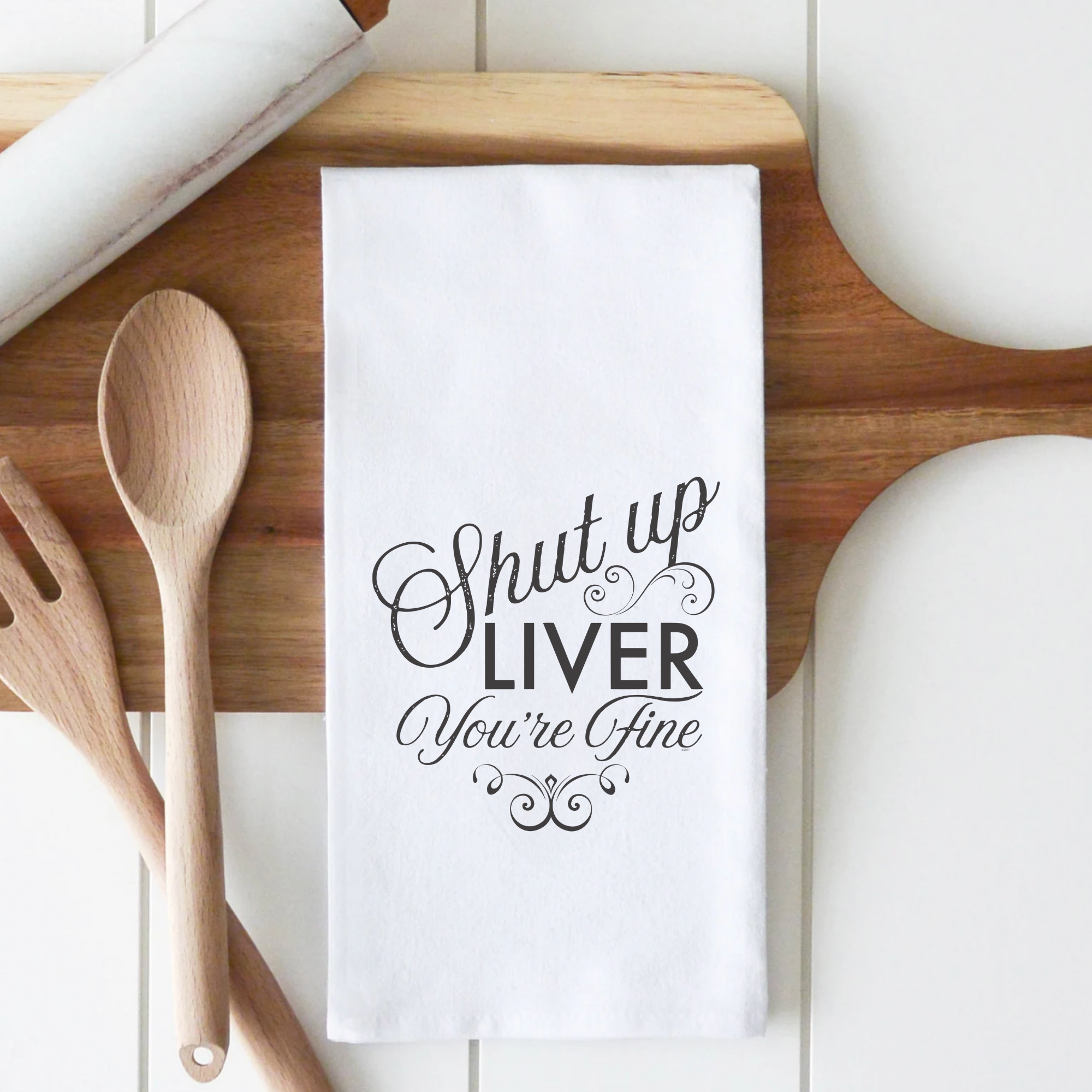 Shut Up Liver Tea Towel