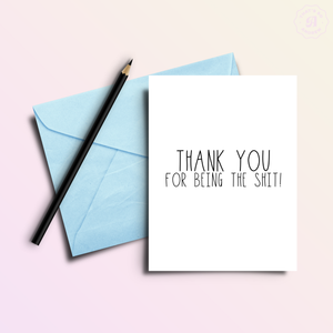 Thank You For Being the Shit | Funny Thank You Greeting Card