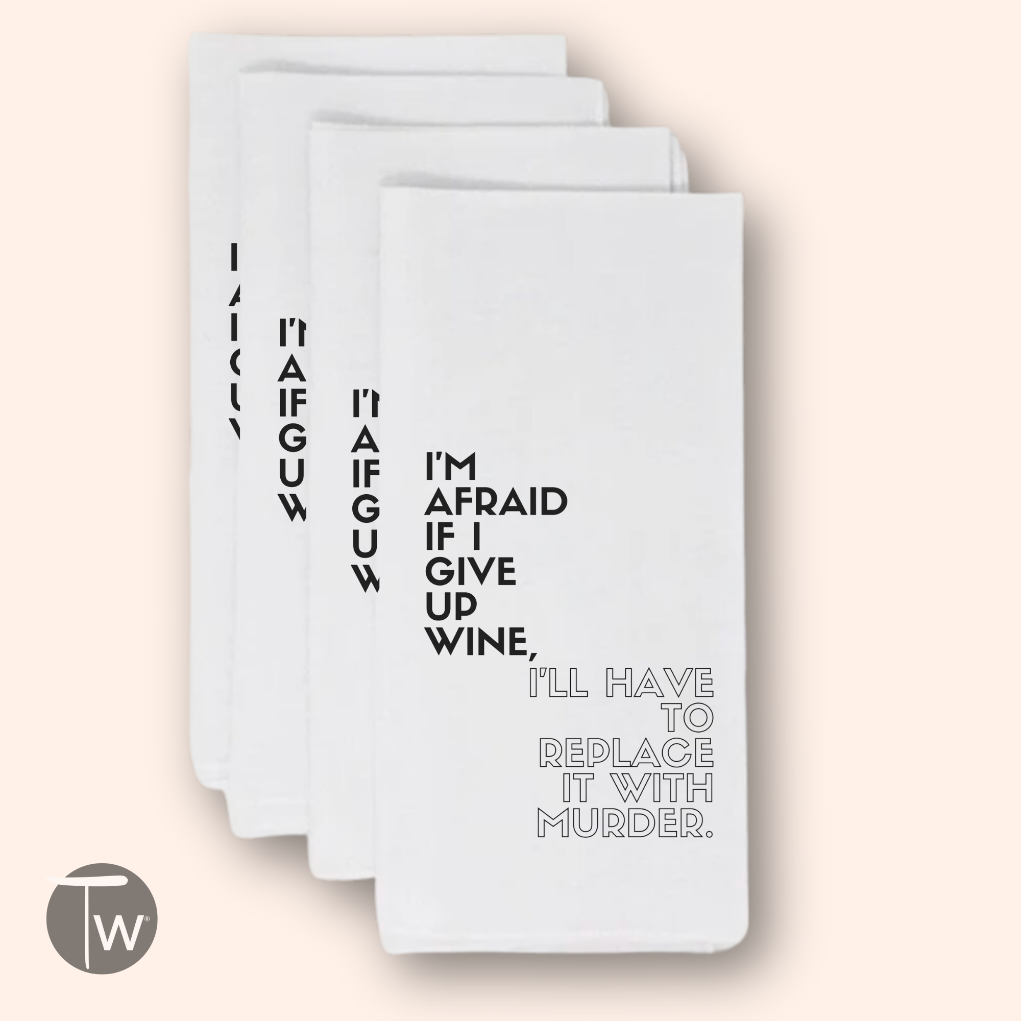 I'm Afraid If I Give Up Wine Tea Towel