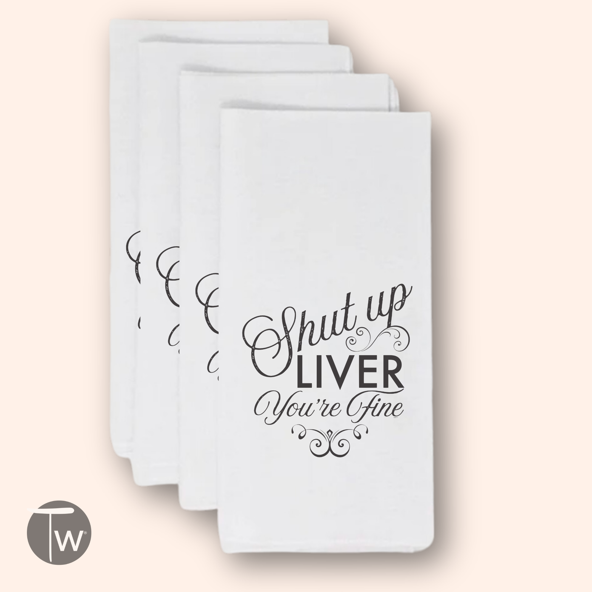 Shut Up Liver Tea Towel