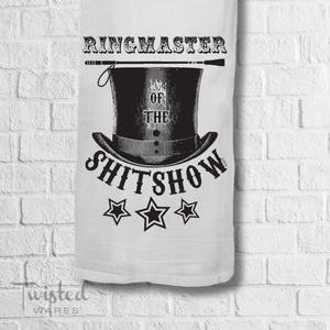 Ringmaster Of The Shitshow Tea Towel