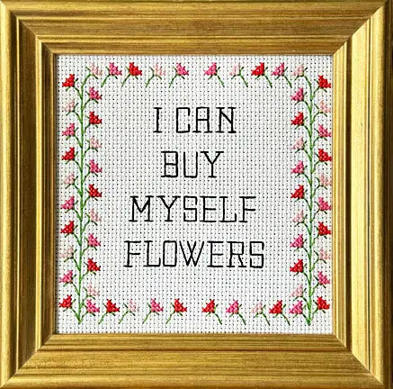 I Can Buy Myself Flowers Cross Stitch