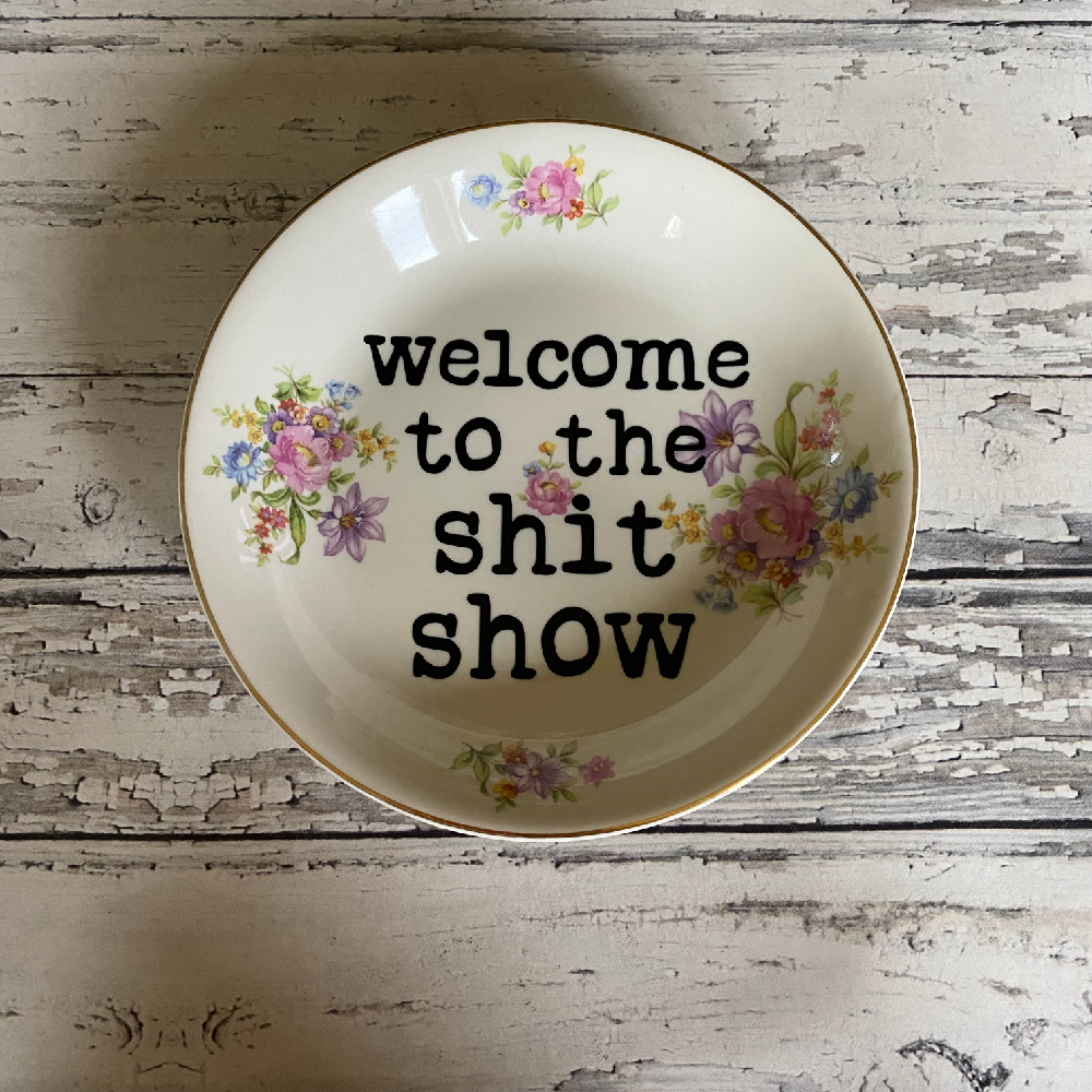 Welcome To The Shit Show Plate