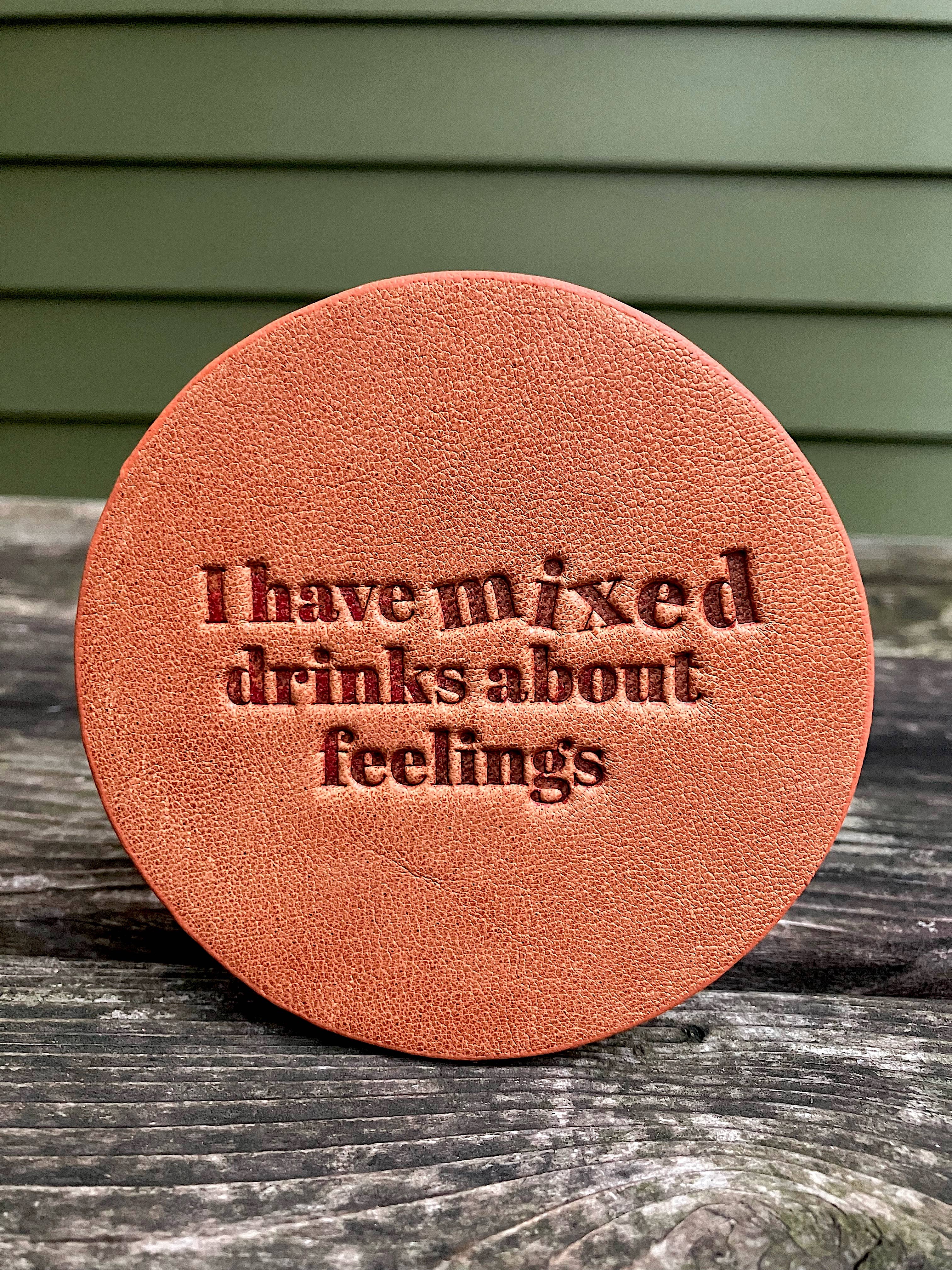 Leather Coaster - I have Mixed Drinks about Feelings