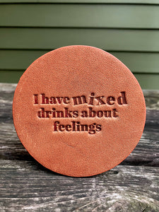 Leather Coaster - I have Mixed Drinks about Feelings